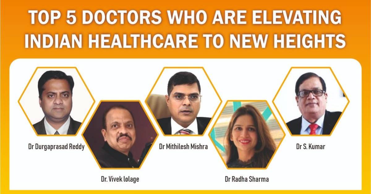 Top 5 Doctors who are elevating Indian healthcare to new heights